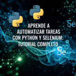 Aprende a Automatizar Tareas con Python y Selenium: Tutorial Completo