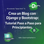 Crea un Blog con Django y Bootstrap: Tutorial Paso a Paso para Principiantes