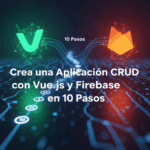 Crea una Aplicación CRUD con Vue.js y Firebase en 10 Pasos