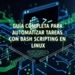 Guía Completa para Automatizar Tareas con Bash scripting en Linux