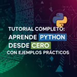 Tutorial Completo: Aprende Python desde Cero con Ejemplos Prácticos