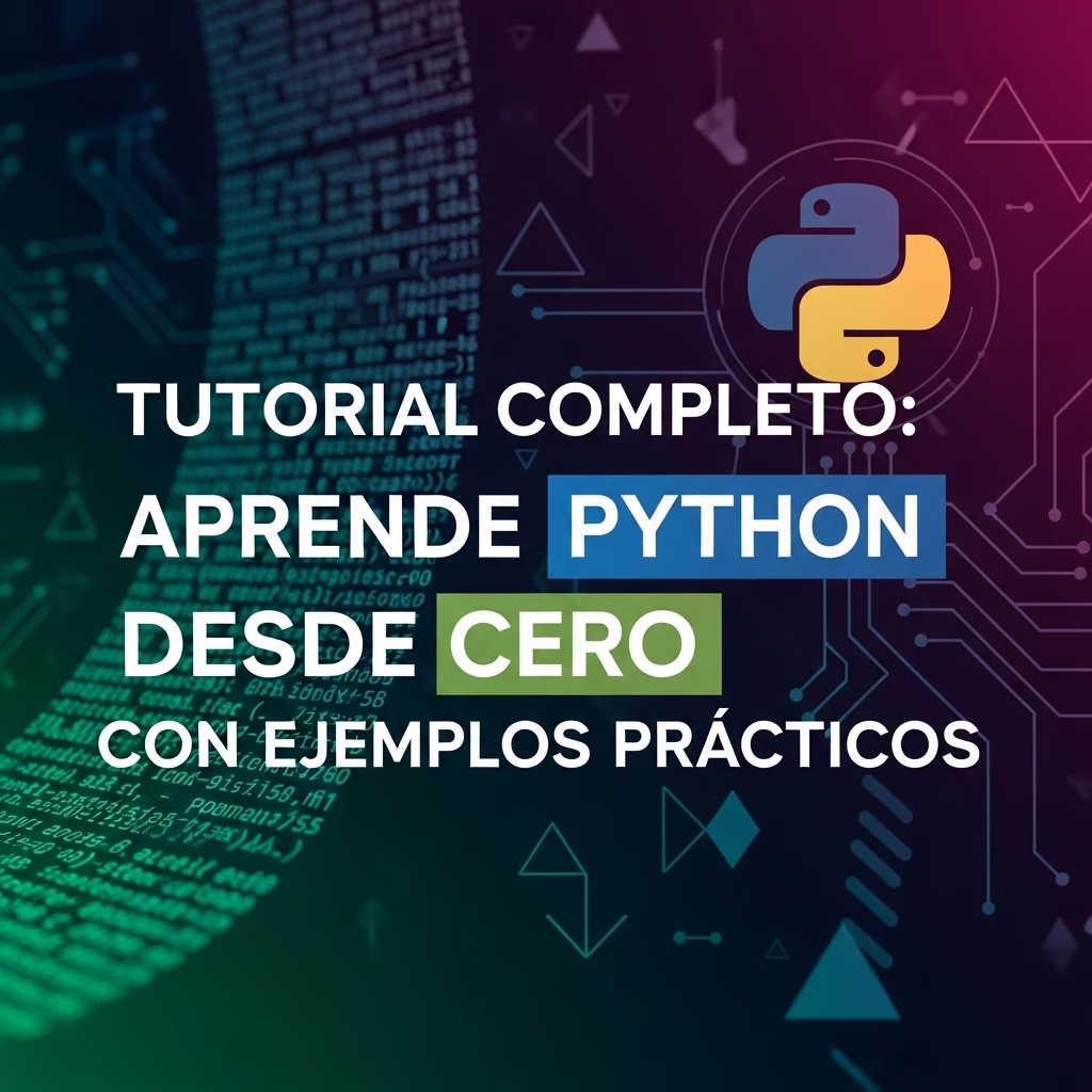 Tutorial Completo: Aprende Python desde Cero con Ejemplos Prácticos