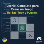 Tutorial Completo para Crear un Juego Tic-Tac-Toe con Python y Pygame