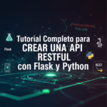Tutorial Completo para Crear una API RESTful con Flask y Python
