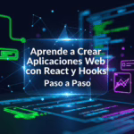 Aprende a Crear Aplicaciones Web con React y Hooks Paso a Paso