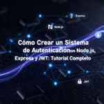 Cómo Crear un Sistema de Autenticación con Node.js, Express y JWT: Tutorial Completo