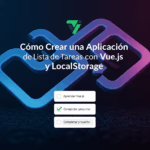 Cómo Crear una Aplicación de Lista de Tareas con Vue.js y LocalStorage