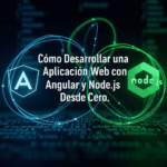 Cómo Desarrollar una Aplicación Web con Angular y Node.js Desde Cero