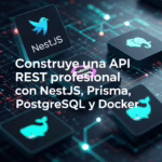 Construye una API REST profesional con NestJS, Prisma, PostgreSQL y Docker