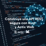 Construye una API REST segura con Rust y Actix Web