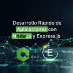 Desarrollo Rápido de Aplicaciones con Node.js y Express.js
