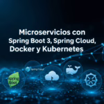 Microservicios con Spring Boot 3, Spring Cloud, Docker y Kubernetes